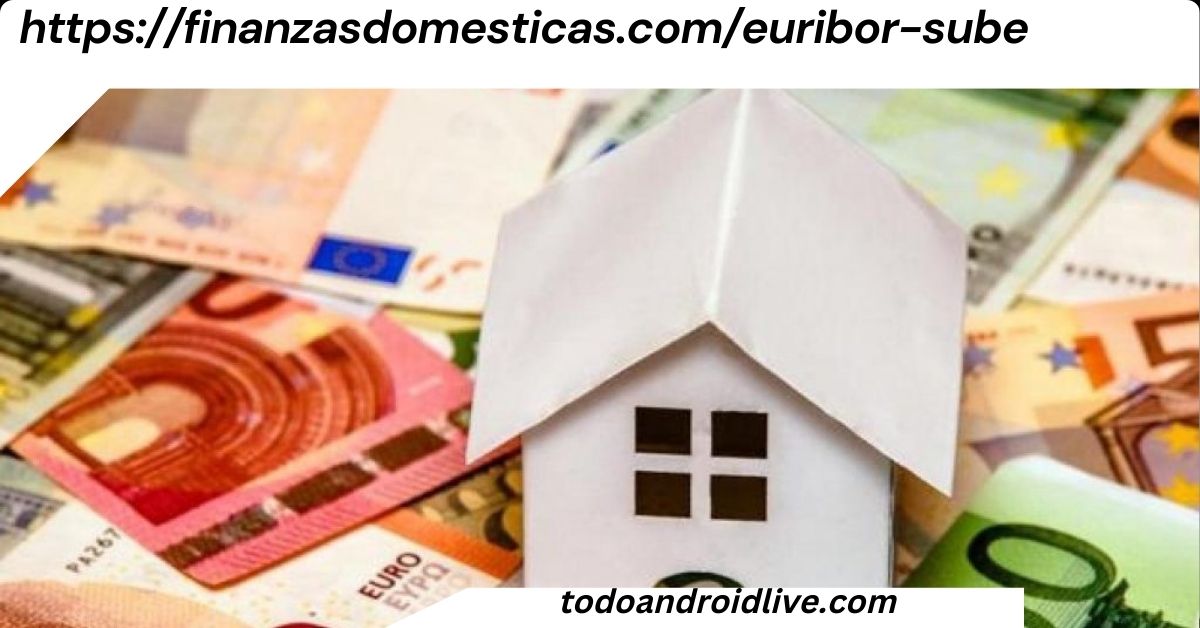https://finanzasdomesticas.com/euribor-sube