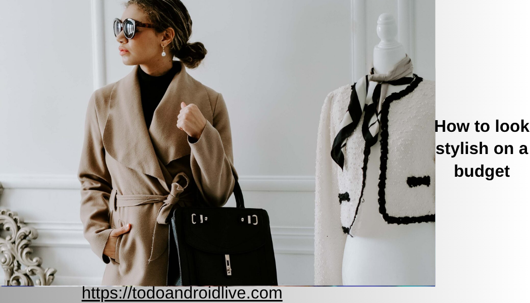 how to look stylish on a budget