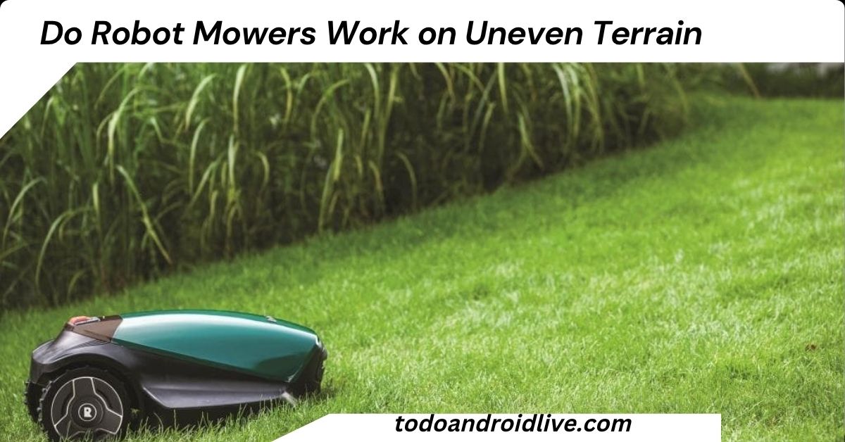 Do Robot Mowers Work on Uneven Terrain