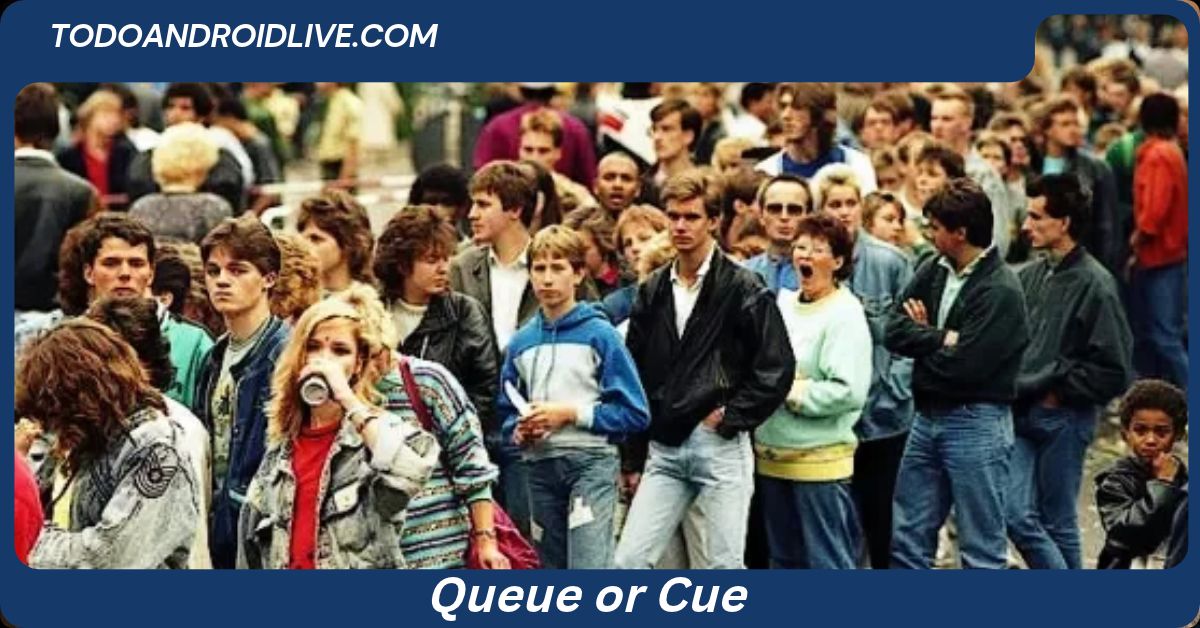 Queue or Cue